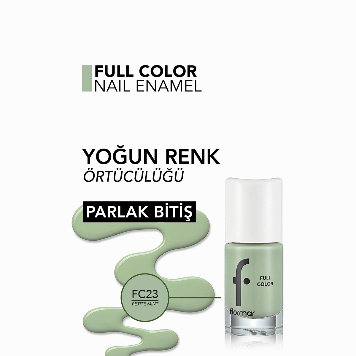 FLORMAR FLORMAR Flormar Full Color Yoğun Renk Veren Parlak Oje No: FC23 Petite Mint 1 of 5