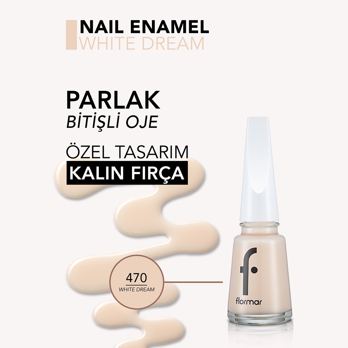  FLORMAR FLORMAR Flormar Nail Enamel Yoğun Pigmentli Parlak Oje No: 470 White Dream  1 of 6 