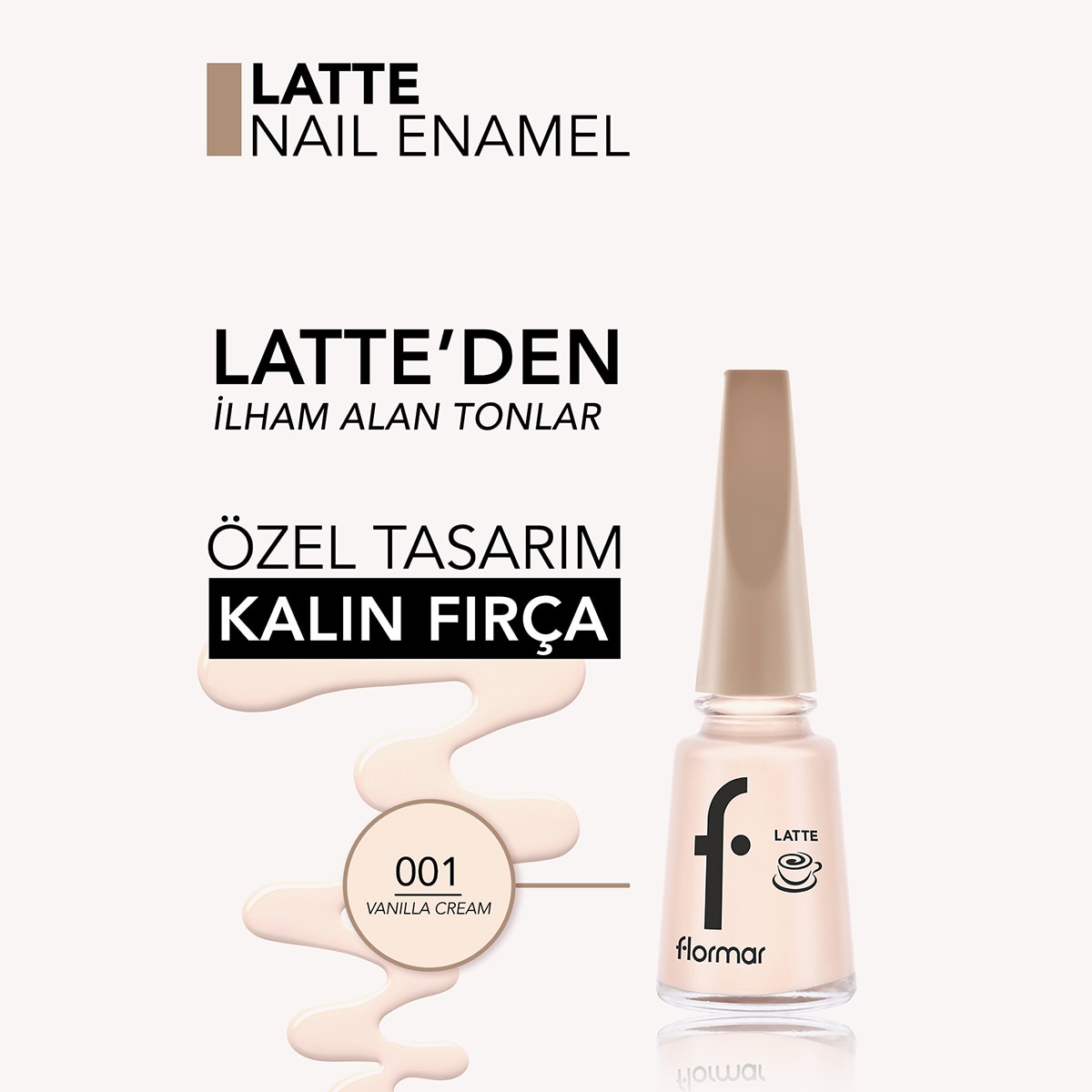  FLORMAR FLORMAR Flormar Latte Parlak Bitişli Kahve Tonlu Oje No: 001 Vanilla Cream  1 of 6 