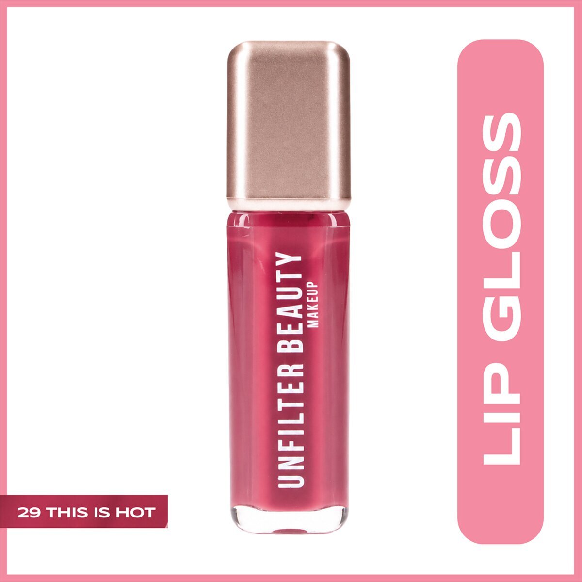  UNFILTER UNFILTER BEAUTY Unfilter Beauty Lipgloss 29 This Is Hot 