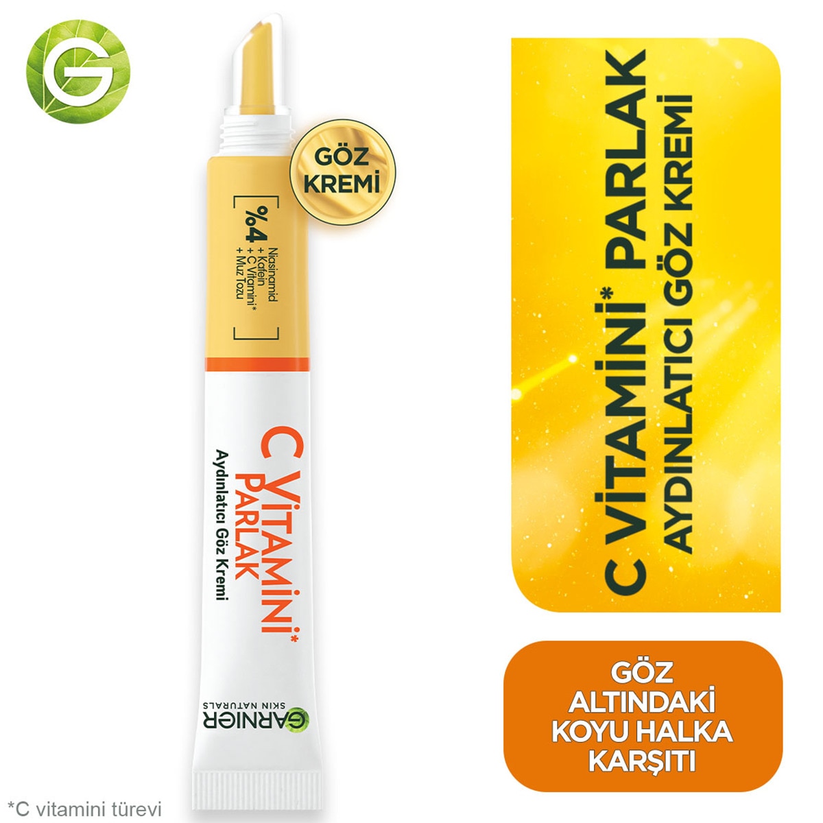  GARNIER GARNIER Garnier C Vitamini Parlak Aydınlatıcı Göz Kremi 15 ml  1 of 1 Garnier C Vitamini Parlak Aydınlatıcı Göz Kremi 15 ml