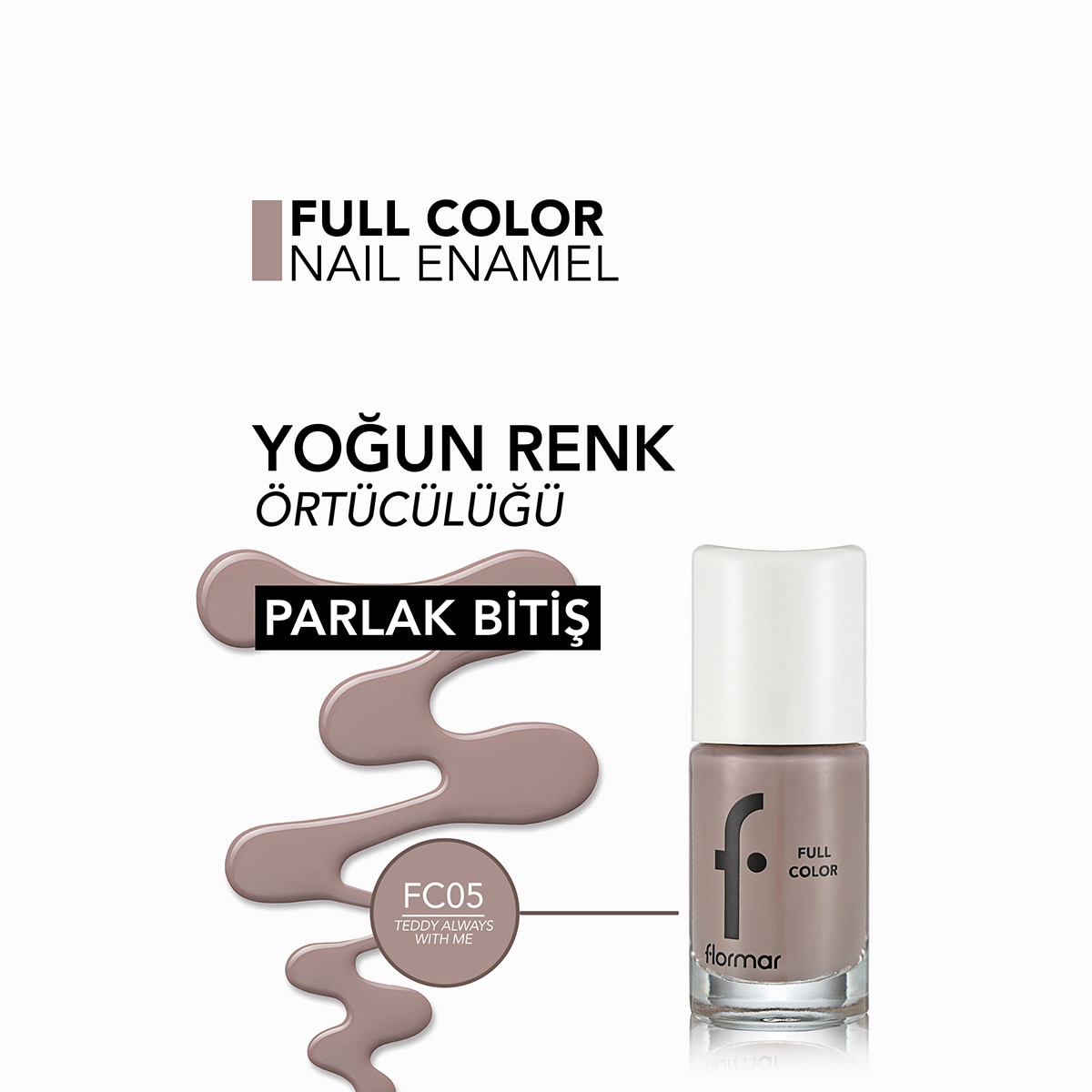  FLORMAR FLORMAR Flormar Full Color Yoğun Renk Veren Parlak Oje No: FC05 Teddy Always With Me  1 of 5 