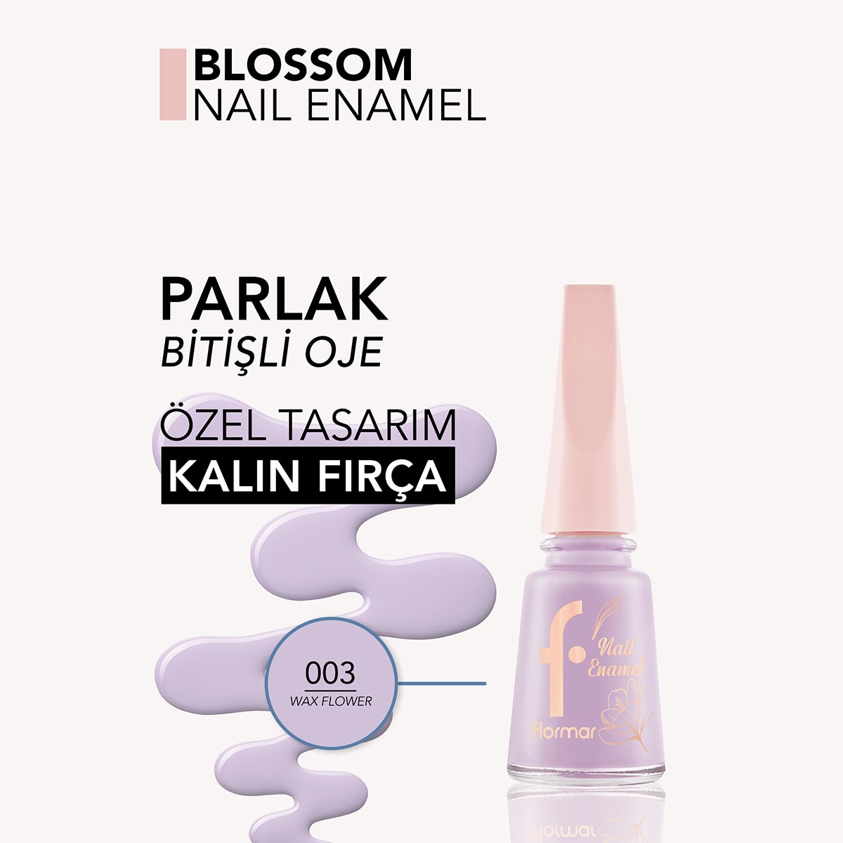  FLORMAR FLORMAR EXC. Flormar Blossom Yüksek Pigmentli & Parlak Bitişli Kalın Fırçalı Oje No: 003 Wax Flower  1 of 4 