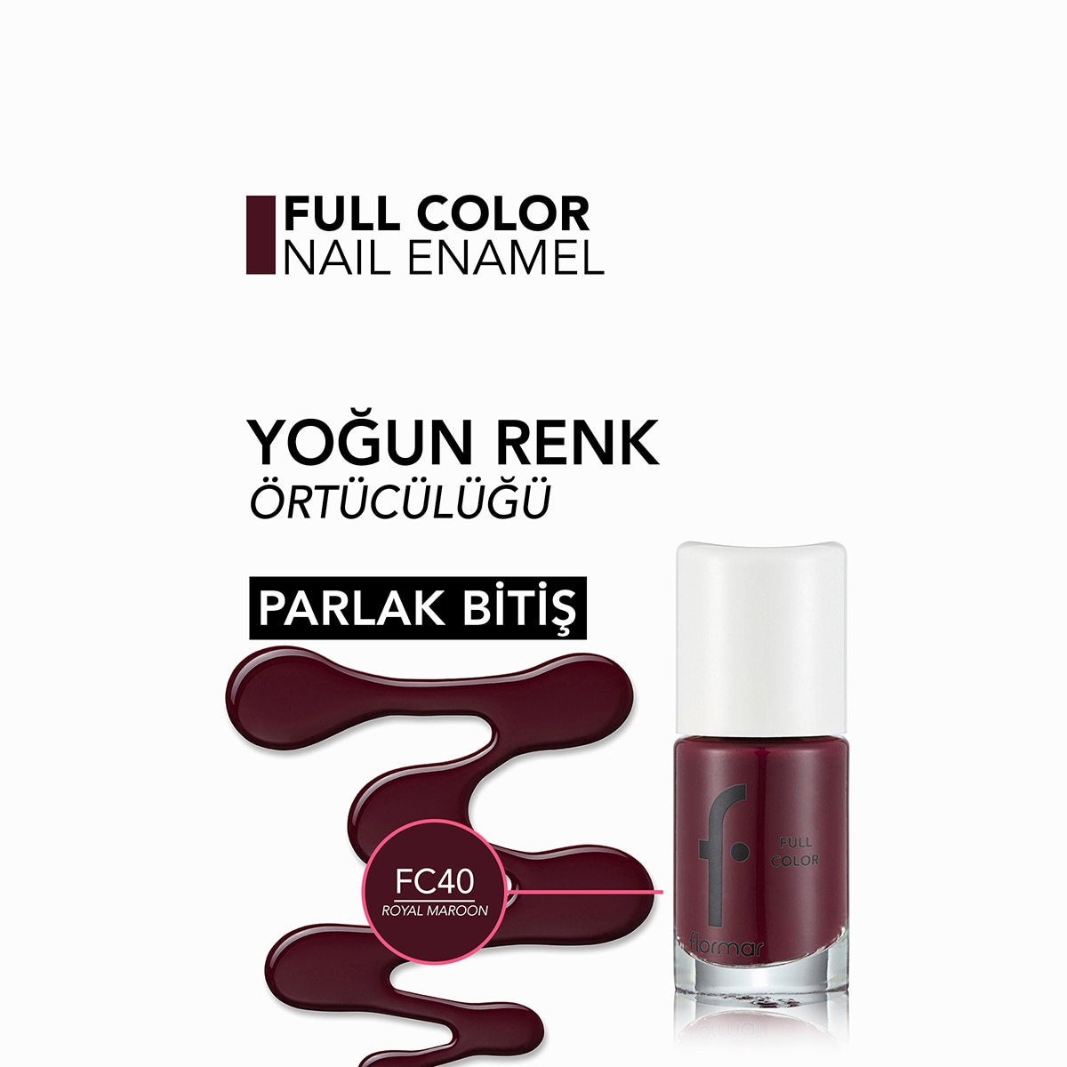 FLORMAR FLORMAR Flormar Full Color Yoğun Renk Veren Parlak Oje No: FC40 Royal Maroon 1 of 5