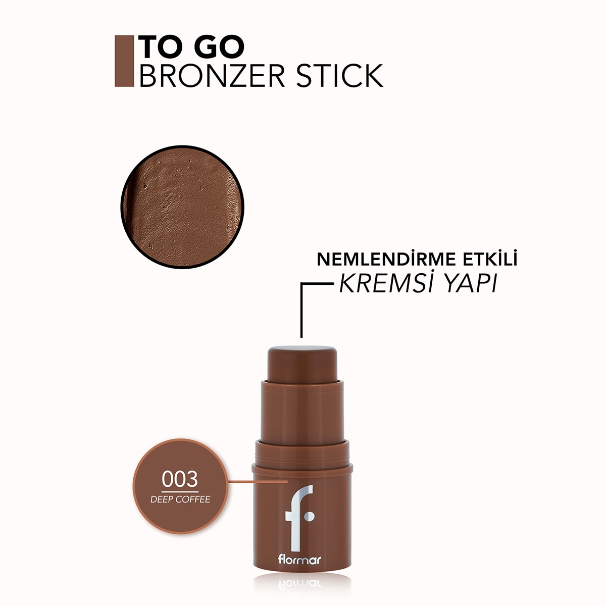 FLORMAR FLORMAR EXC. Flormar To Go Yoğunluğu Ayarlanabilir & Doğal Bitişli Kremsi Stick Bronzer - 003 Deep Coffee 1 of 6