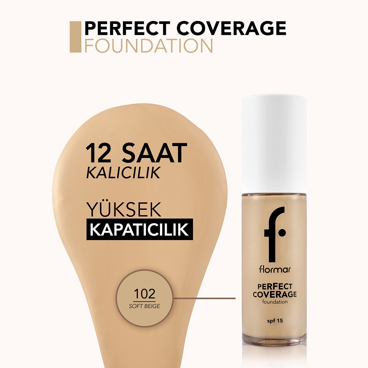  FLORMAR FLORMAR Flormar Perfect Coverage Yoğun Pigmentli SPF15 Fondöten No: 102  1 of 9 
