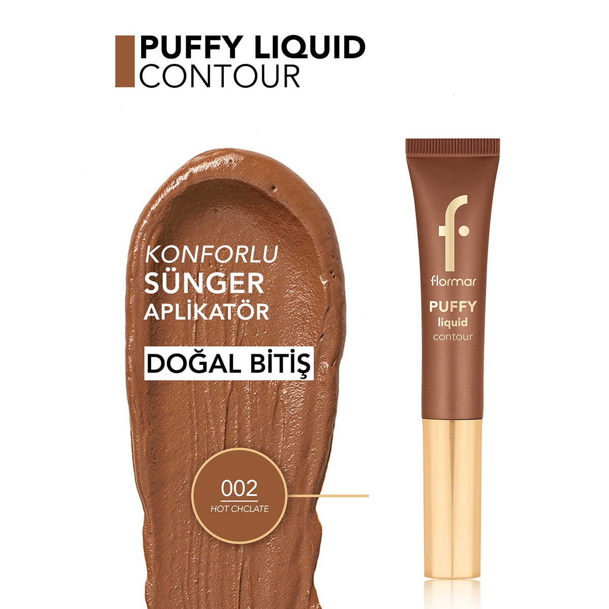  FLORMAR FLORMAR Flormar Puffy Liquid Aydınlık Bitişli Sünger Aplikatörlü Likit Kontür - 002 Hot Chocolate  1 of 8 