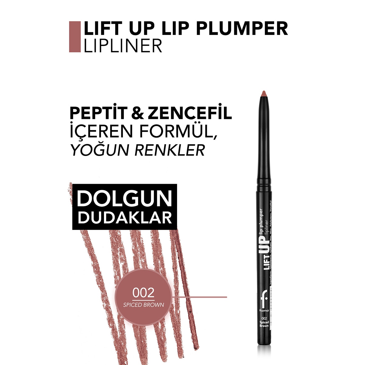  FLORMAR FLORMAR Flormar Lift Up Dolgun Görünüm Veren Mat Dudak Kalemi - 002 Spiced Brown  1 of 5 