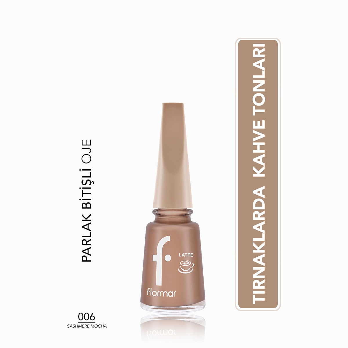 FLORMAR FLORMAR Flormar Latte Oje 006 Cashmere Mocha  1 of 6